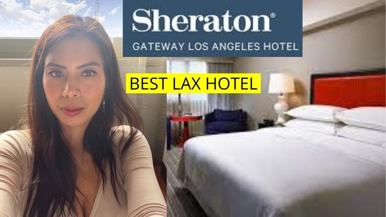 BEST LAX HOTEL SHERATON GATEWAY BY MARRIOTT BONVOY YouTube best-lax-hotel-sheraton-gateway-by-marriott-bonvoy-youtube