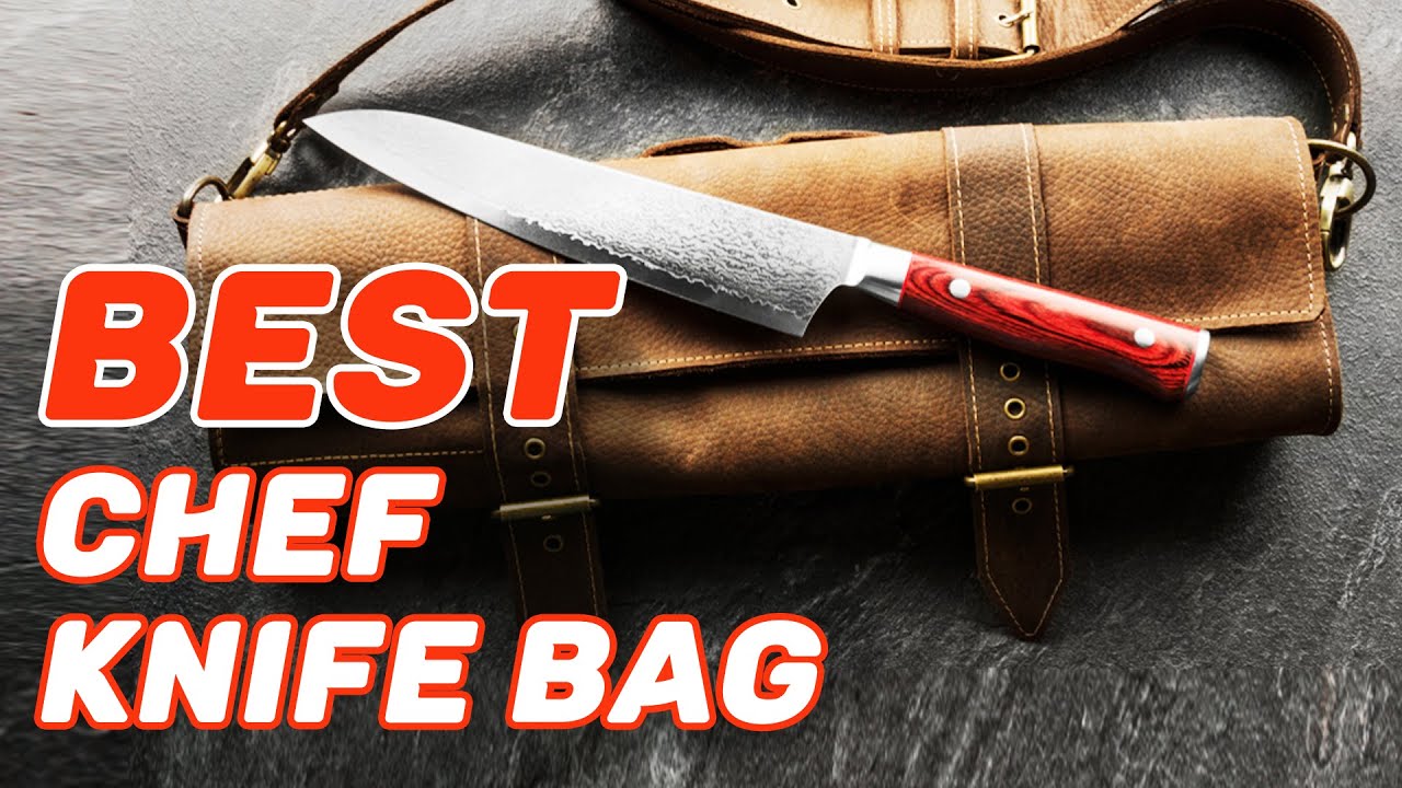 Best Chef Knife Bag in 2022 – Editor's Pick & Guide! 