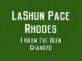 Lashun pace rhodes  i know ive been changed