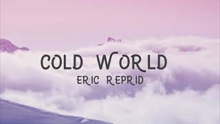 Cold World - Eric Reprid (Lyrics)