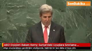 Abd Dışişleri Bakanı Kerry Suriyedeki Uçuşlara Sınırlama Getirmeliyiz