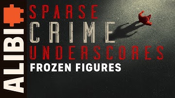 Frozen Figures - ALIBI Music | Sparse Crime Underscores for Film & TV - True Crime Horror