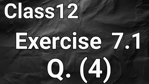 Ex 7.1 q4 class 12 | Ex 7.1 class 12 q4 | Class 12 ex 7.1 q4 maths | q4 exercise 7.1 class 12