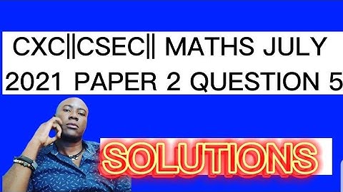 CXC||CSEC||MATHS JULY 2021 PAPER 2 QUESTION 5#dellymathsconcepts #cxcmaths #statistics