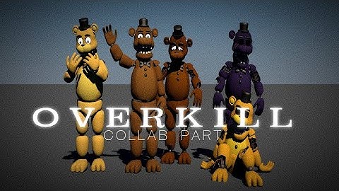 [SFM/FNAF] OVERKILL - Collab Part for @Kev_SFM