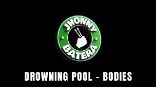 DROWNING POOL  -  BODIES ( DRUMLESS )