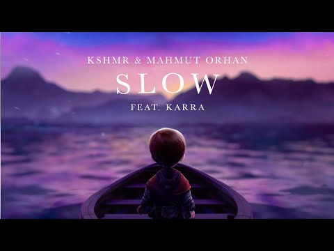 KSHMR & Mahmut Orhan - Slow [feat. KARRA] (Official Audio)