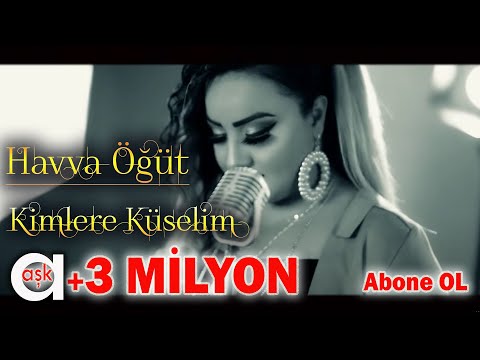 Havva Öğüt - Kimlere Küselim - Aşk Prodüksiyon 2020