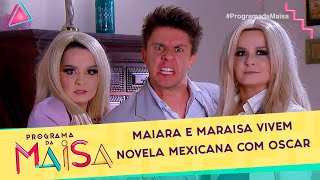 Maiara E Maraisa Vivem Novela Mexicana Com Oscar Programa Da Maisa 300319