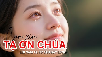 Con Tạ Ơn Chúa ... Lời cảm tạ từ tận đáy lòng | Thánh Ca Kinh Thánh