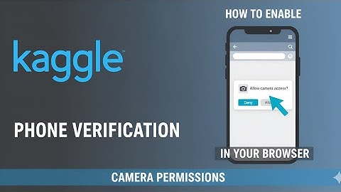 How to Do Phone Verification on Kaggle | How to Fix Phone Verification Camera Permission Error