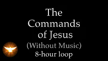 "These things I command you" Music-Free version of The Commands of Jesus film, for over 8 hours.