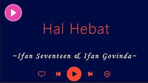 HAL HEBAT - Ifan Seventeen & Ifan Govinda Accoustic Version (Video Lyric)