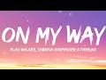 Alan Walker, On My Way (Lyrics) Ft. Sabrina Carpenter & Farruko
