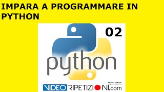 IMPARA LA PROGRAMMAZIONE IN PYTHON 02 #VIDEORIPETIZIONI