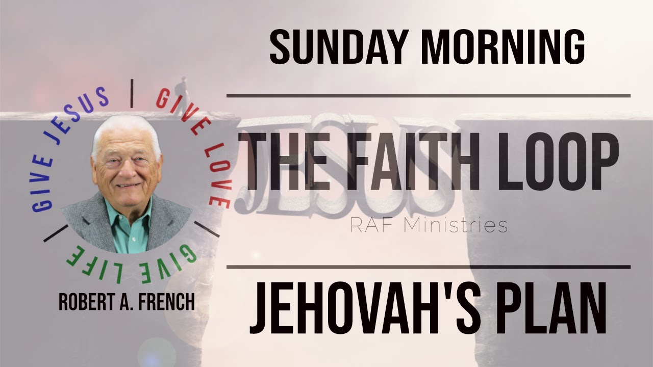 Jehovah's Plan  | Robert A. French | The Faith Loop