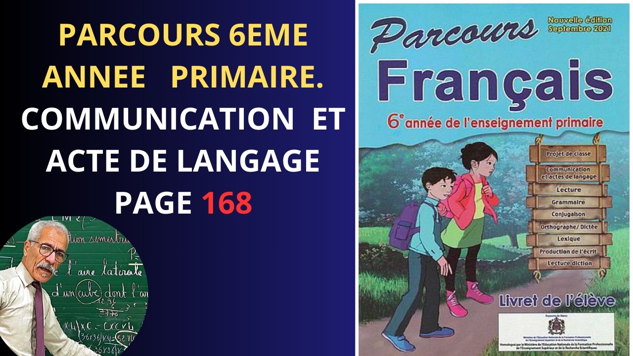 PARCOURS 6ÈME ANNÉE PRIMAIRE. COMMUNICATION ET ACTE DE LANGAGE. ÉVALUATION ET CONSOLIDATION PAGE 168