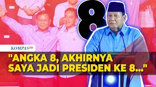 Cerita Prabowo soal Angka 8 di Hidupnya: Akhirnya Saya Jadi Presiden ke 8