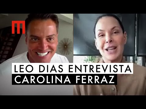 Leo Dias entrevista Carolina Ferraz: "Amor próprio é ferramenta para evoluir"