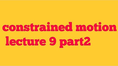 Constrained motion in hindi bsc dynamics, bsc mechanics constrained motion lecture 9 part 2