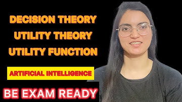 Decision Theory || Utility theory and Utility Function inAI