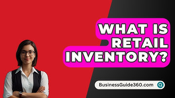 What Is Retail Inventory? - BusinessGuide360.com