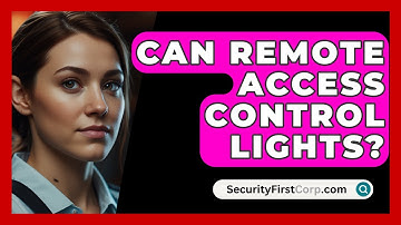 Can Remote Access Control Lights? - SecurityFirstCorp.com