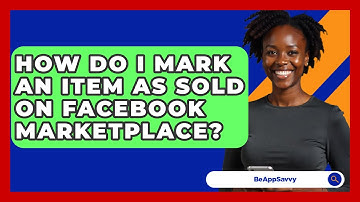 How Do I Mark An Item As Sold On Facebook Marketplace? - Be App Savvy