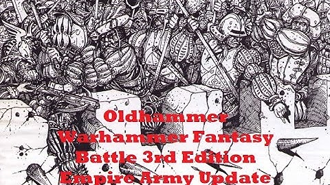 Oldhammer Warhammer Fantasy Battle 3rd Edition Empire Army Update