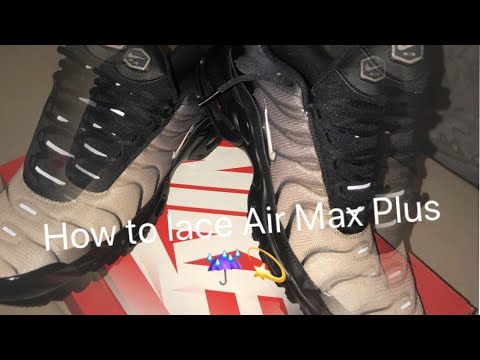 How to Lace Air Max Plus 💫☔️ - YouTube