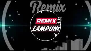 Remix Lampung terbaru  full bass bikin geleng-geleng kepala
