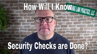 How Will I Know Security Checks are Done