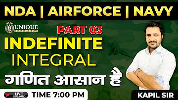 Indefinite Integration 3 | Calculus NDA Maths Live Classes | Unique Defence Academy Kapil Sir