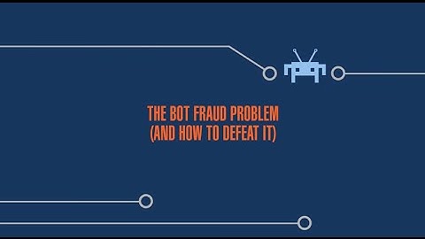 The Bot Fraud Problem (And How to Defeat It)