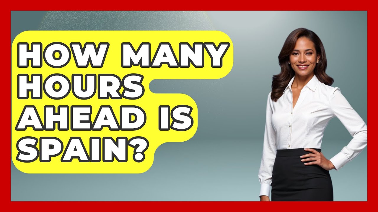 How Many Hours Ahead Is Egypt How Many Hours Ahead Is Spain? - Iberian Wonders - YouTube