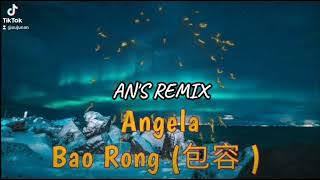 Angela - Bao Rong { AN'S REMIX }