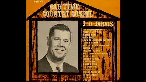 Old Time Country Gospel [1967] - J. D. Jarvis & Th...