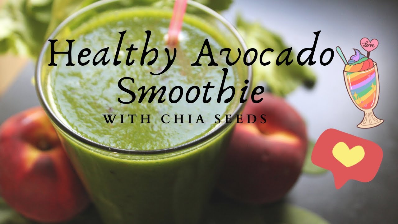 HEALTHY AVOCADO SMOOTHIE WITH CHIA SEEDS || SO EASY! - YouTube