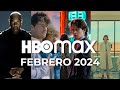 HBO MAX Estrenos FEBRERO 2024