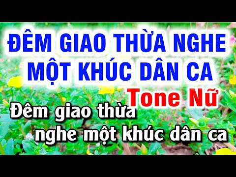 Karaoke Đêm Giao Thừa Nghe Một Khúc Dân Ca Tone Nữ Nhạc Sống Xuân 2021 Mới | Hoài Phong Organ