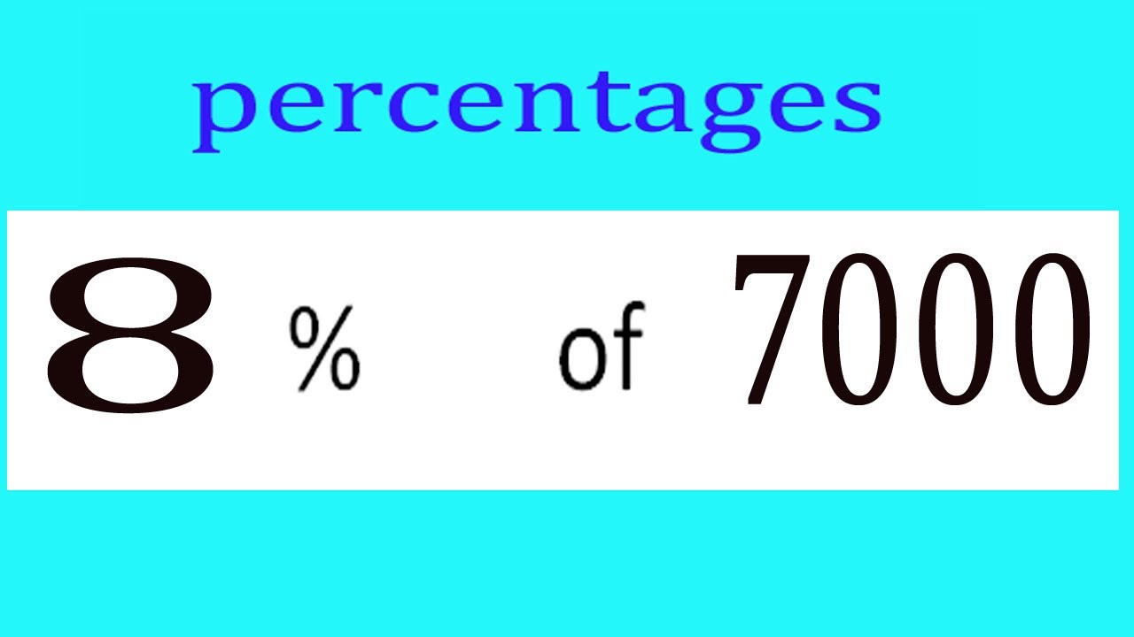 Percentages 8 Percentage(%) of 7000