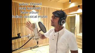 raag kalawati... Bandish (tan man dhan tope warun) ..#singing by yuhan bhiyani