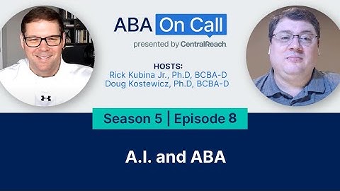 CentralReach “ABA On Call” Season 5 Ep. 8: A.I. and ABA