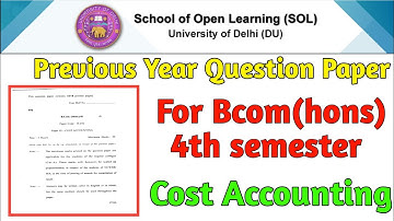 Previous Year Question Paper Cost Accounting  Bcom(hons) 4th semester Du Sol #sol #bcom  #exam