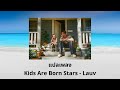  kids are born stars  lauv thaisub  