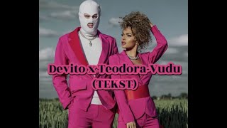 DEVITO X TEODORA - VUDU(TEKST)