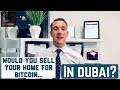 Would YOU accept bitcoin as payment for the sale of your home in DUBAI?