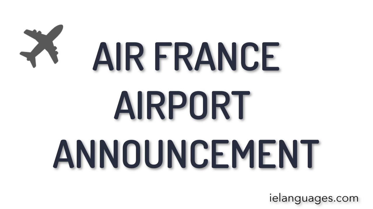 Air France Airport Announcement Authentic French Youtube