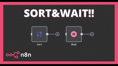 2 Nodes No One Talks About In n8n (Sort and Wait)