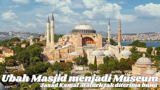Sejarah Sekular Mustafa Kemal Atatürk: Hagia Sophia ditukar dari MASJID menjadi MUSEUM pada 1935